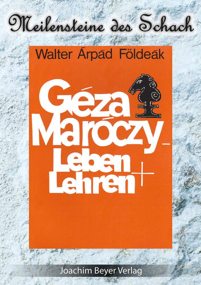 Géza Maróczy: Leben und Lehren (Meilensteine des Schach) Leisure & Fun