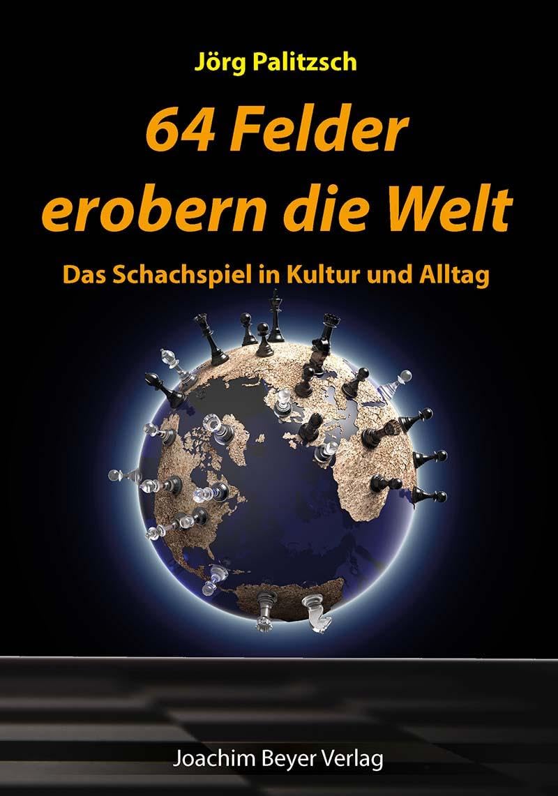 64 Felder erobern die Welt: Das Schachspiel in Kultur und Alltag Leisure & Fun
