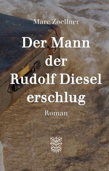 Der Mann, der Rudolf Diesel erschlug: Roman Historical Fiction