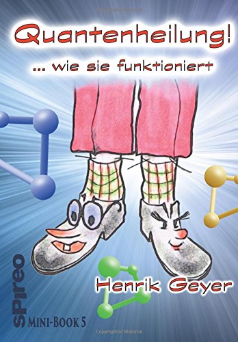 Quantenheilung - wie sie funktioniert sowie: Quantendivergenz (Streit): Dualität und Polarität einmal anders. Die spirituelle Heilung zweier Füße - ... Bildgeschichte in Versen. book