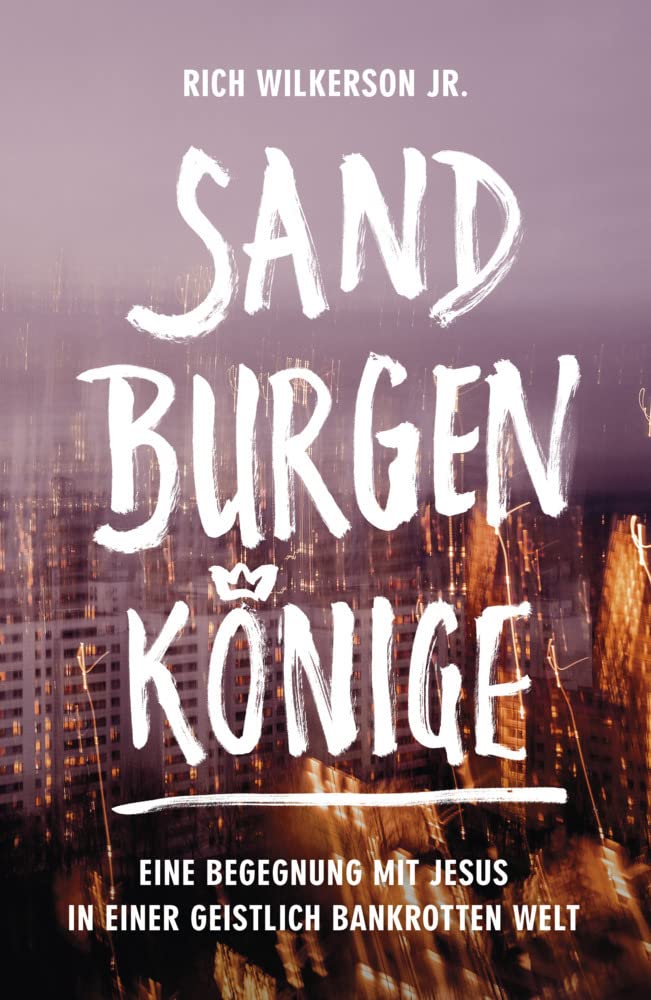 Sandburgenkönige: Eine Begegnung mit Jesus in einer geistlich bankrotten Welt Film, Art & Culture