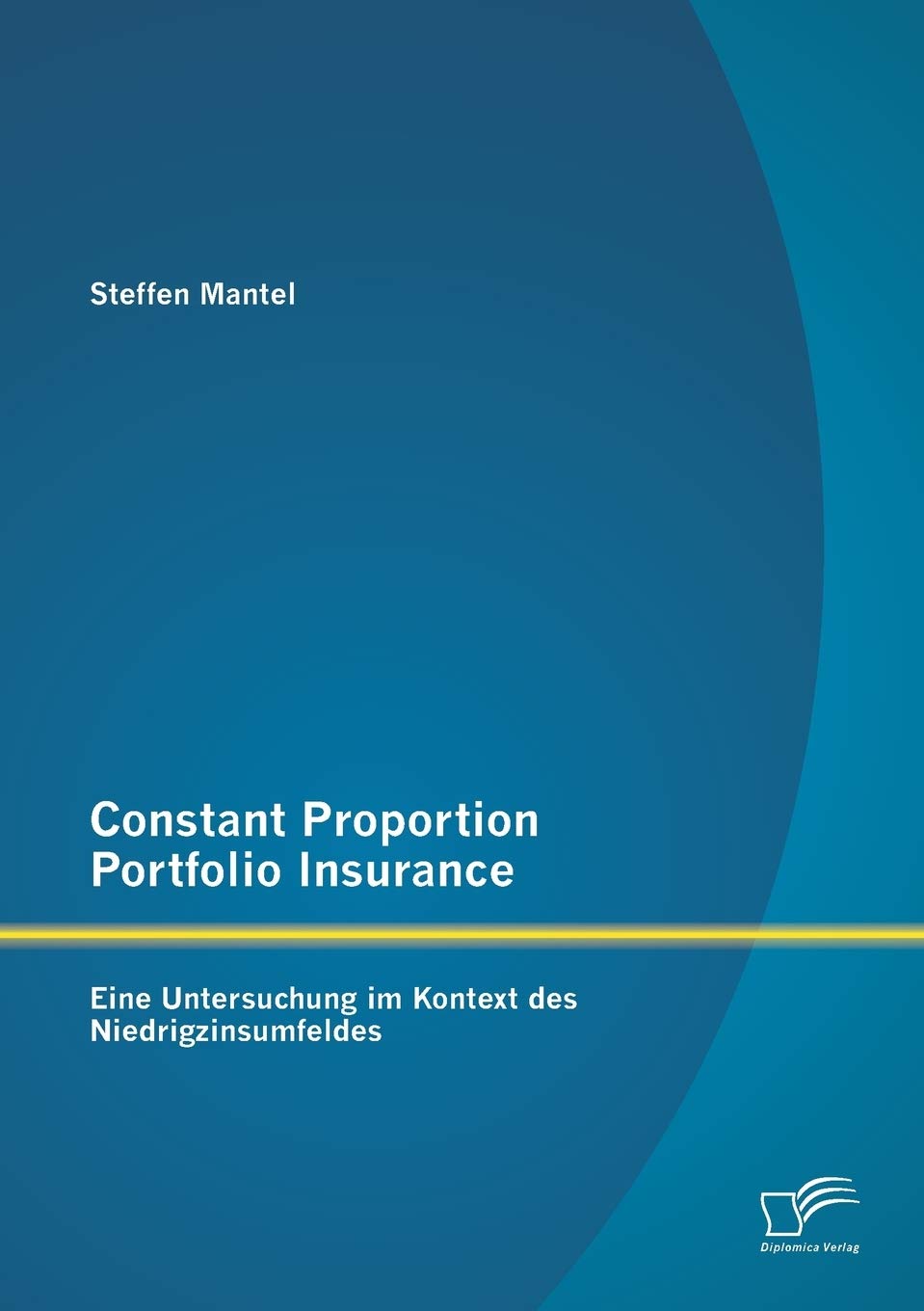 Constant Proportion Portfolio Insurance: Eine Untersuchung im Kontext des Niedrigzinsumfeldes Law