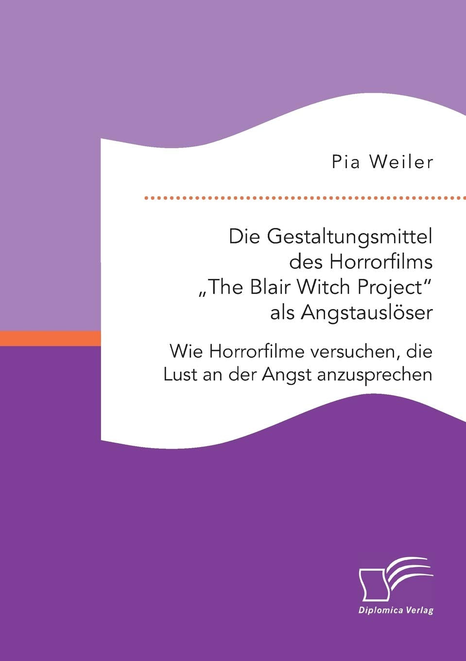 Die Gestaltungsmittel des Horrorfilms "The Blair Witch Project" als Angstauslöser: Wie Horrorfilme versuchen, die Lust an der Angst anzusprechen Media & Communication