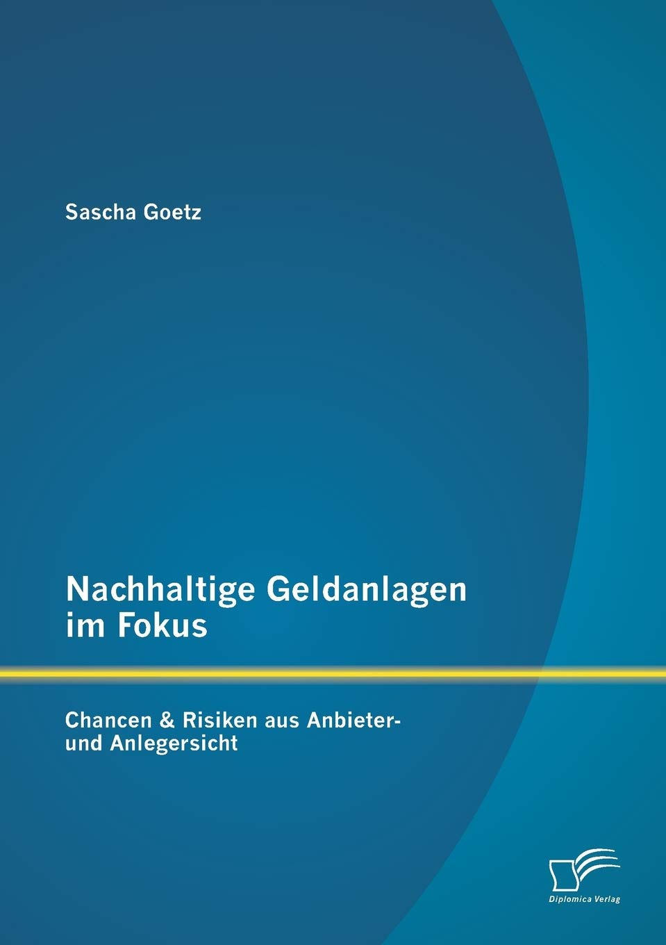 Nachhaltige Geldanlagen im Fokus: Chancen & Risiken aus Anbieter- und Anlegersicht Law
