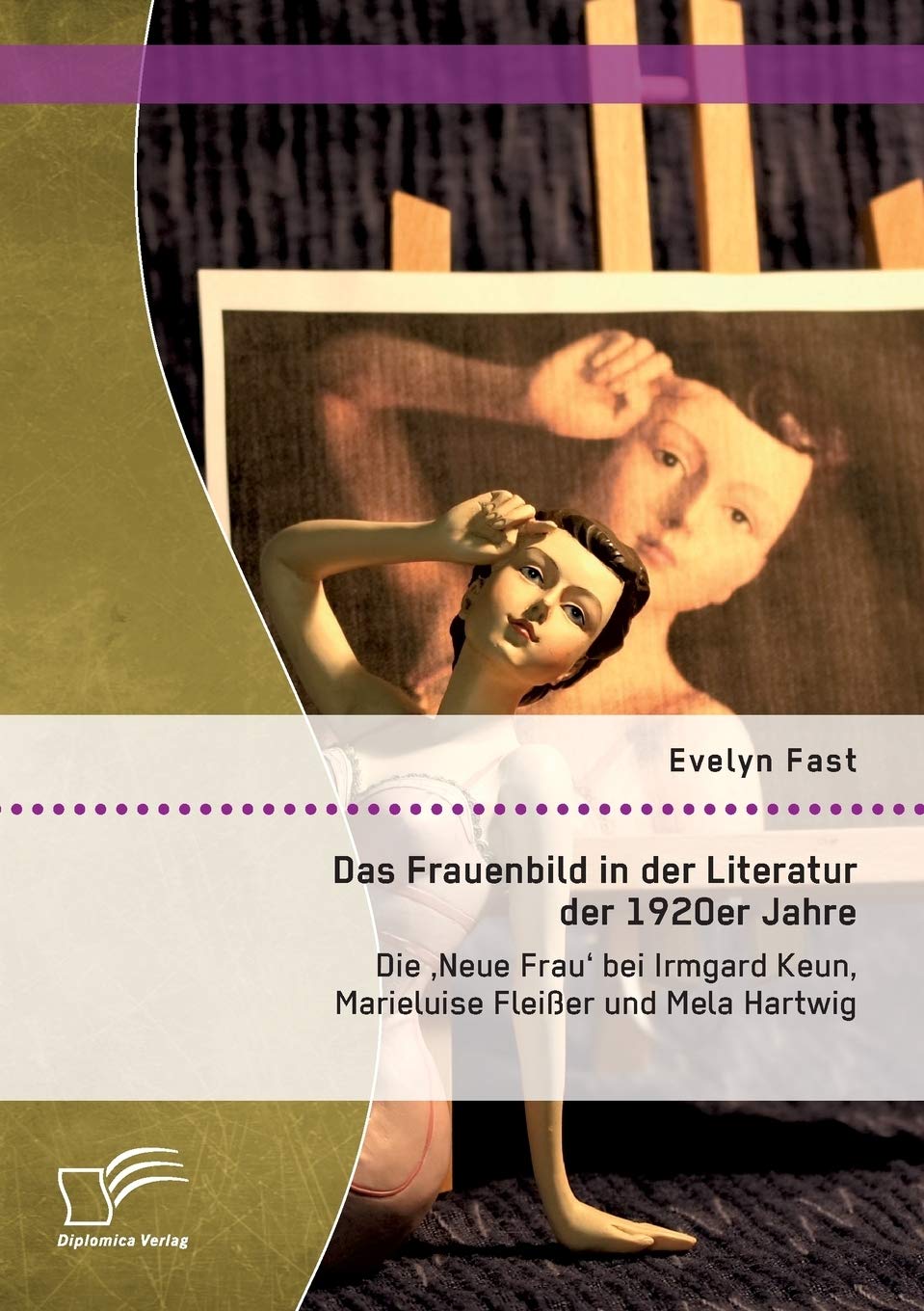 Das Frauenbild in der Literatur der 1920er Jahre: Die 'Neue Frau' bei Irmgard Keun, Marieluise Fleißer und Mela Hartwig Books