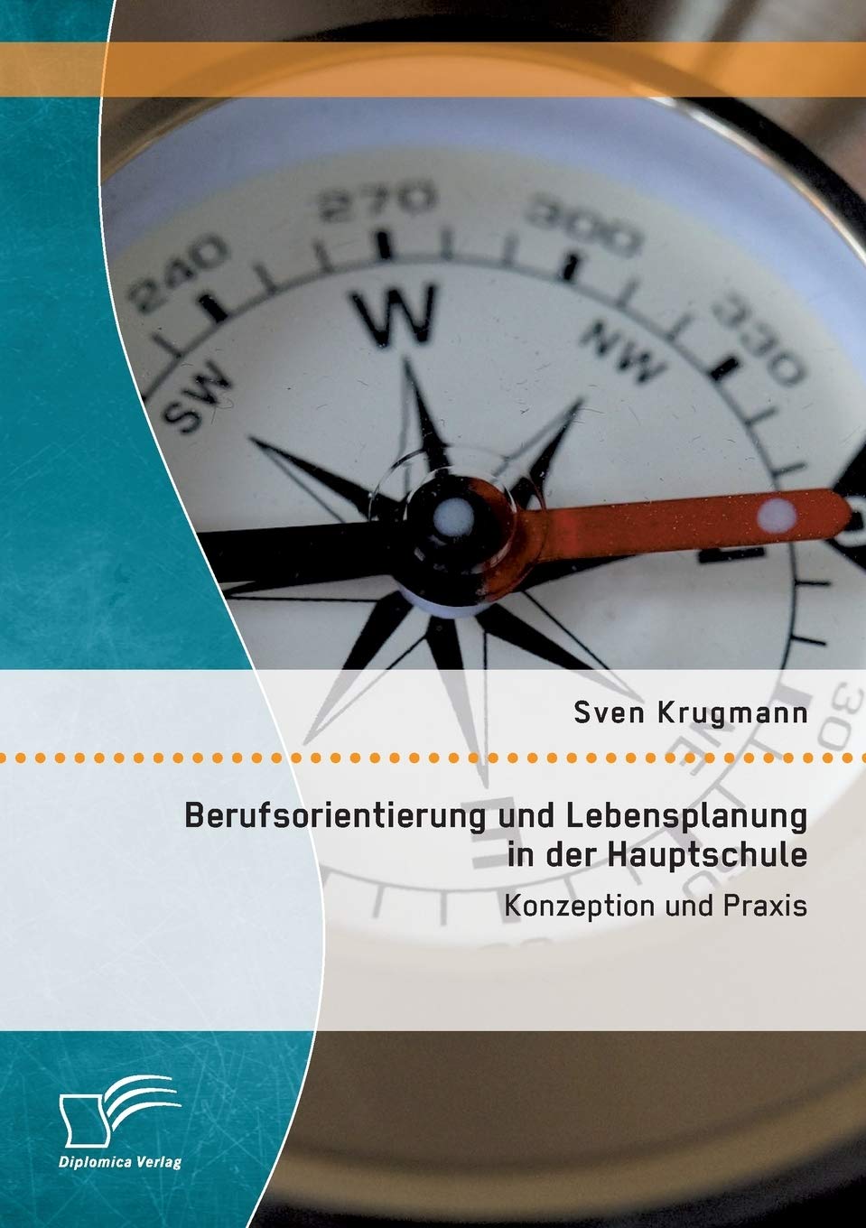 Berufsorientierung und Lebensplanung in der Hauptschule: Konzeption und Praxis Learning & Reference