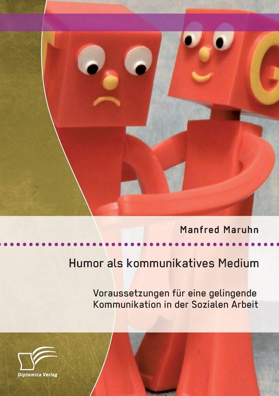 Humor als kommunikatives Medium: Voraussetzungen für eine gelingende Kommunikation in der Sozialen Arbeit Education & Training