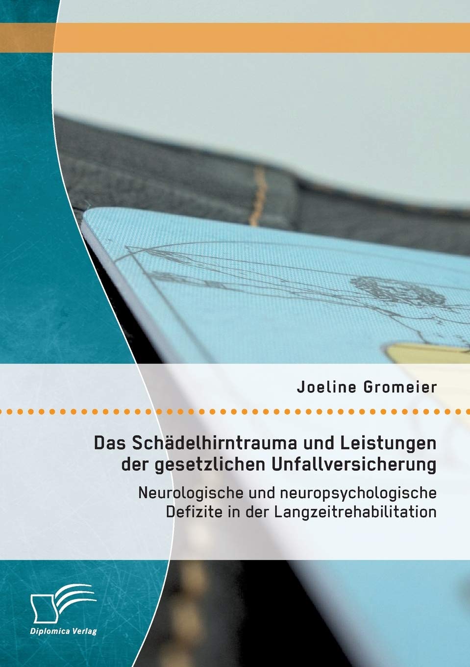 Das Schädelhirntrauma und Leistungen der gesetzlichen Unfallversicherung: Neurologische und neuropsychologische Defizite in der Langzeitrehabilitation Medicine
