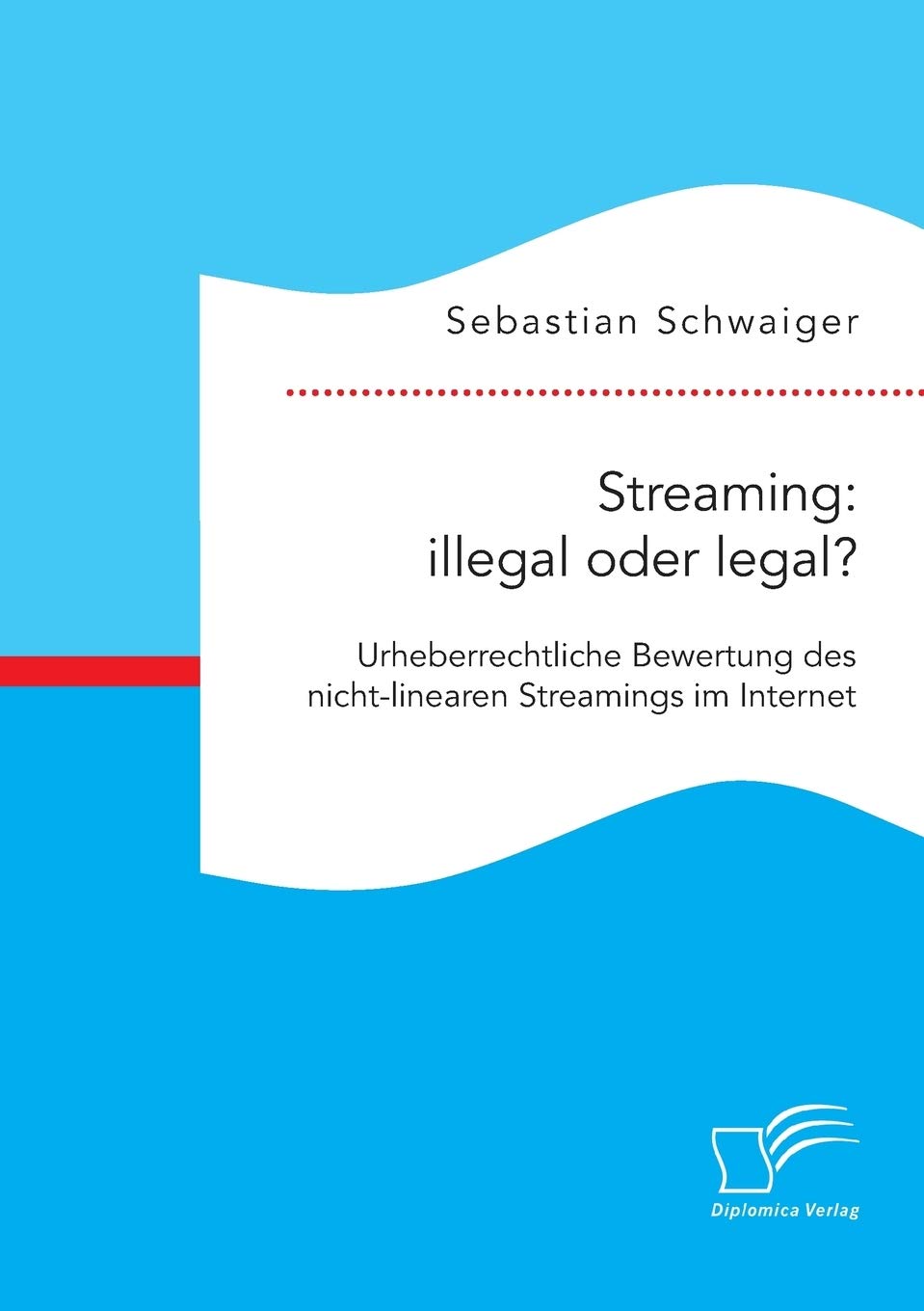 Streaming: illegal oder legal? Urheberrechtliche Bewertung des nicht-linearen Streamings im Internet Law