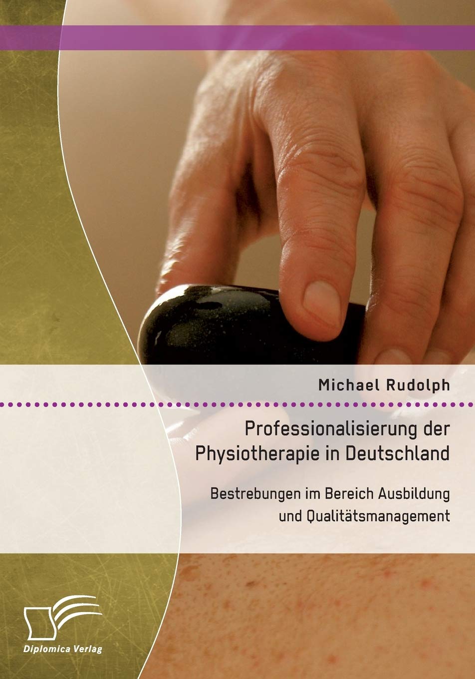 Professionalisierung der Physiotherapie in Deutschland: Bestrebungen im Bereich Ausbildung und Qualitätsmanagement Medicine