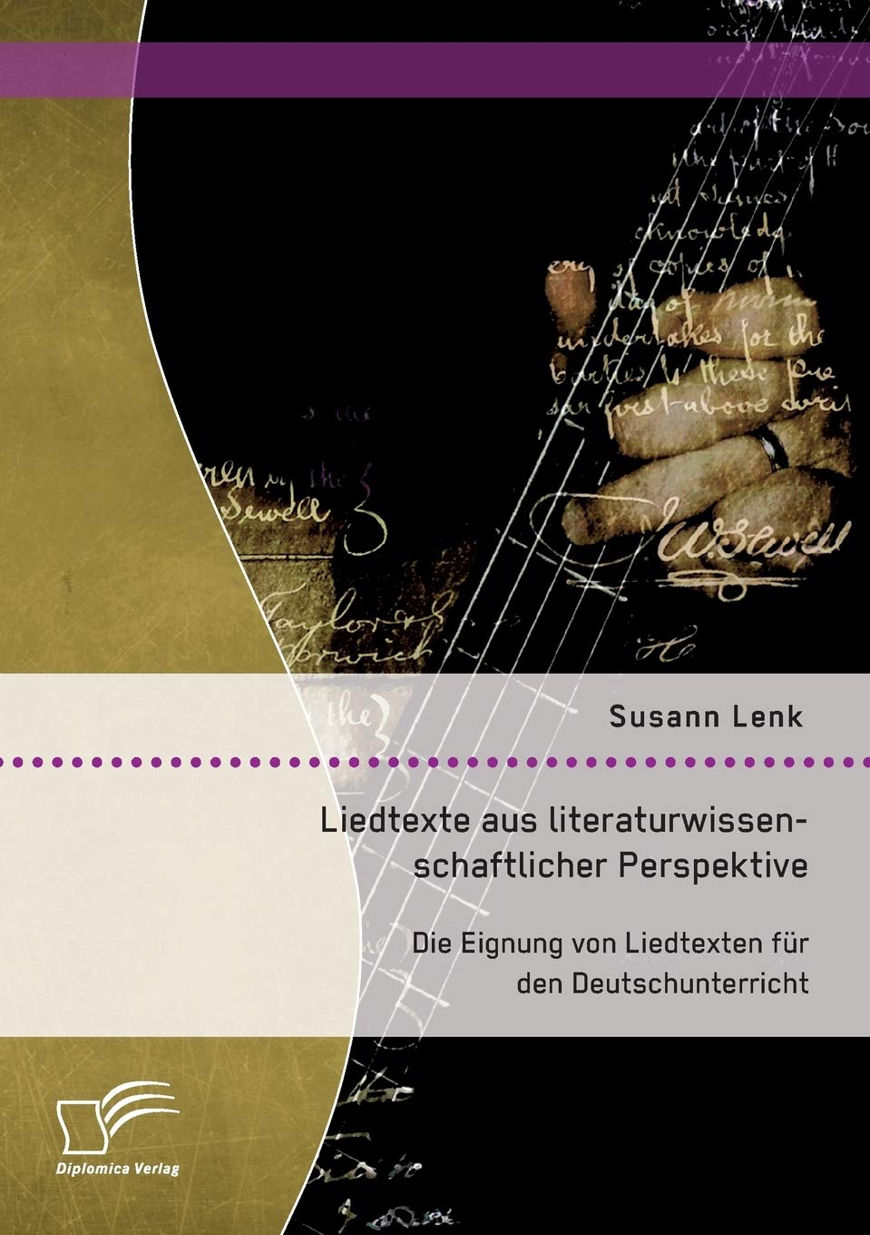 Liedtexte aus literaturwissenschaftlicher Perspektive: Die Eignung von Liedtexten für den Deutschunterricht Learning & Reference