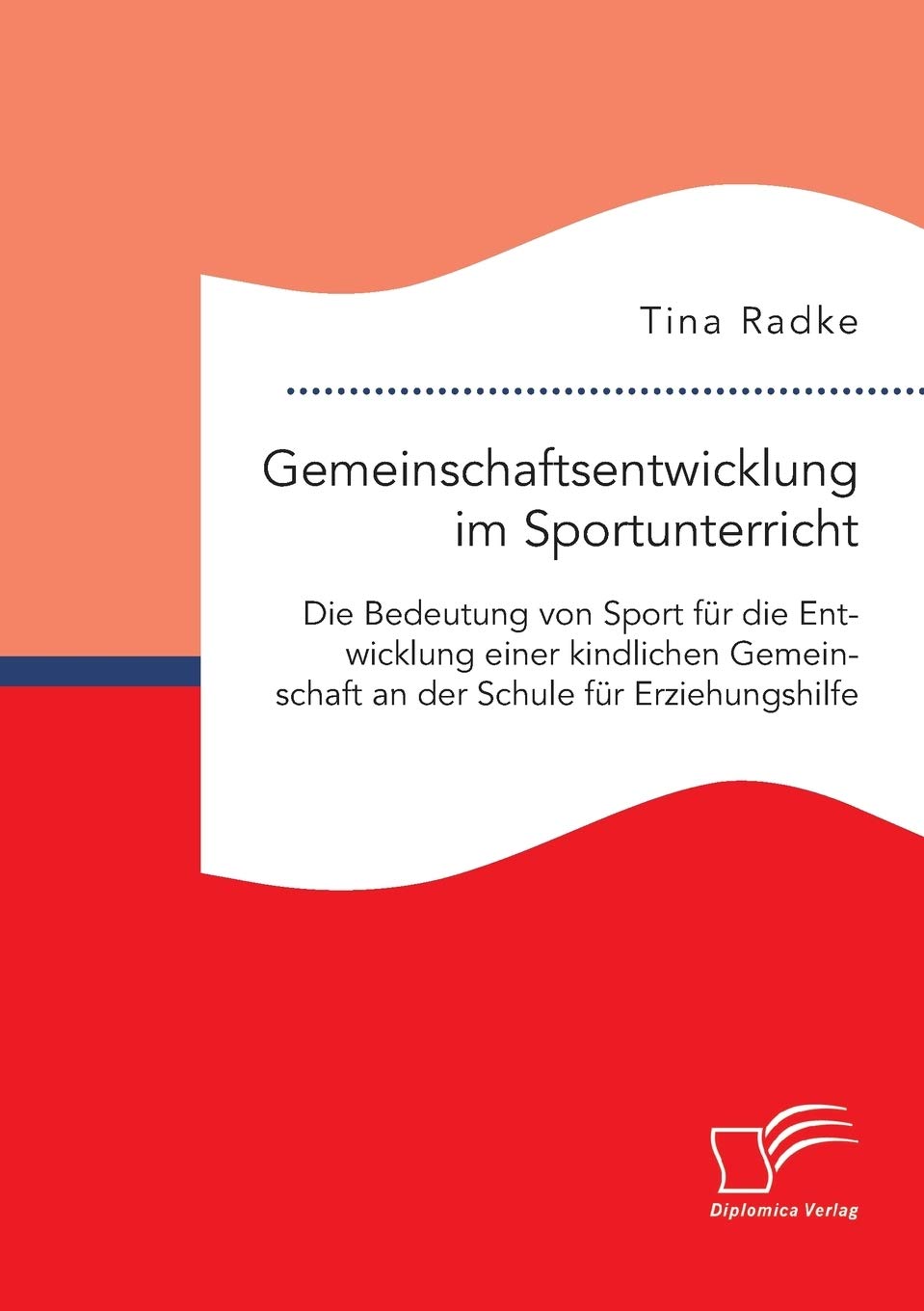 Gemeinschaftsentwicklung im Sportunterricht: Die Bedeutung von Sport für die Entwicklung einer kindlichen Gemeinschaft an der Schule für Erziehungshilfe book