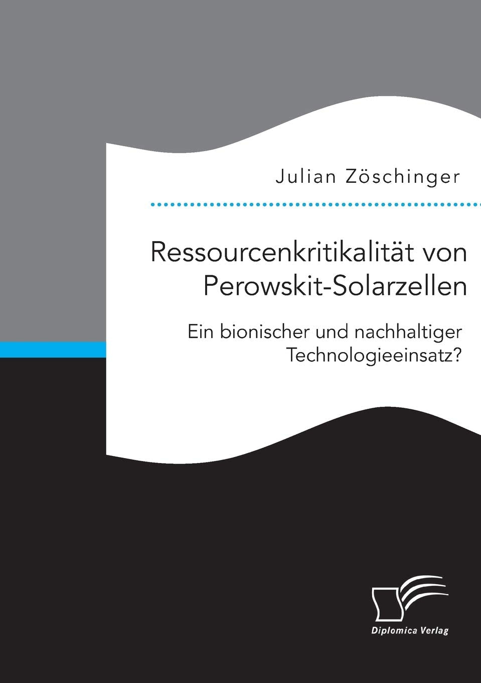 Ressourcenkritikalität von Perowskit-Solarzellen: Ein bionischer und nachhaltiger Technologieeinsatz? Media & Communication