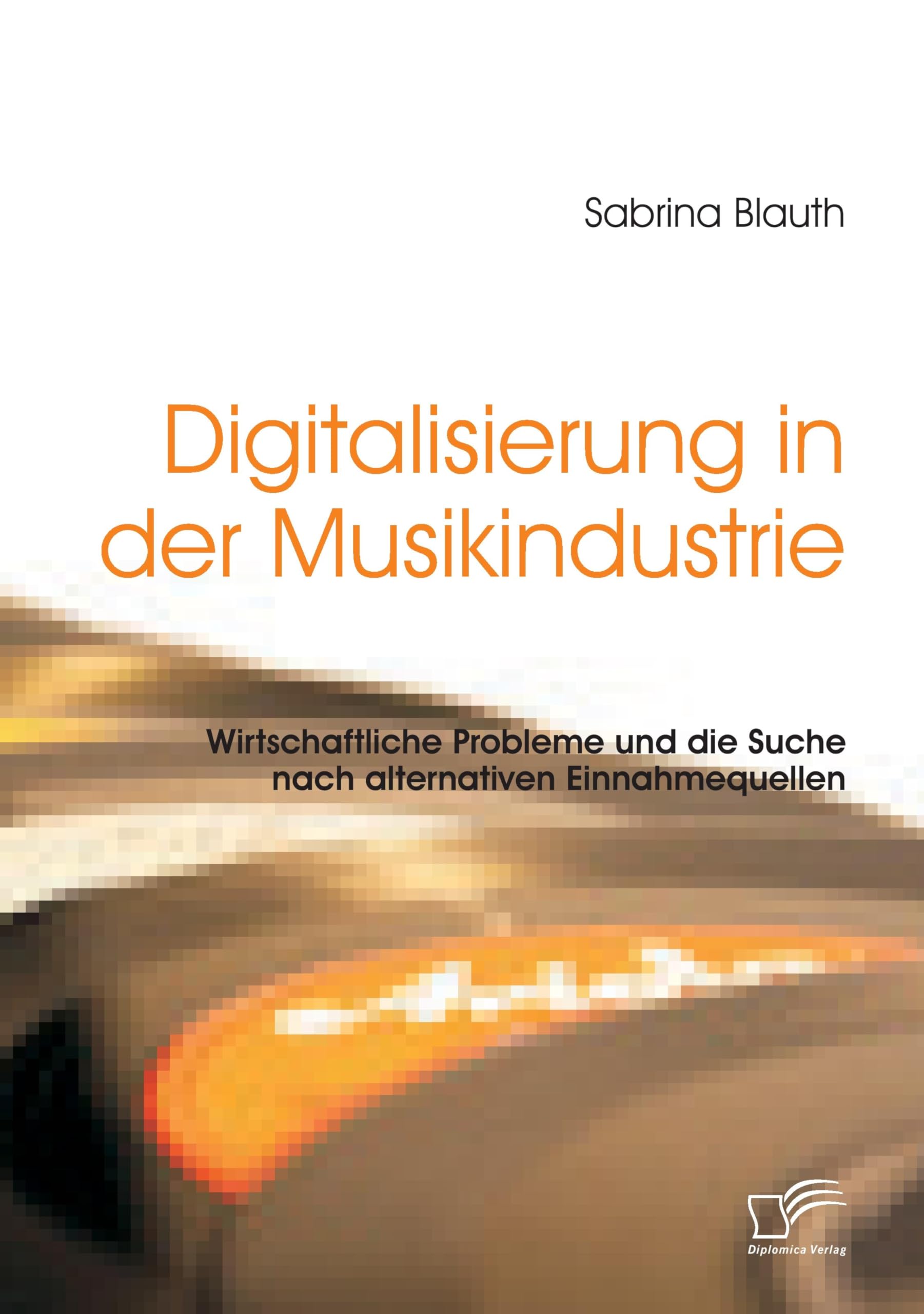 Digitalisierung in der Musikindustrie: Wirtschaftliche Probleme und die Suche nach alternativen Einnahmequellen Business, Finance & Career