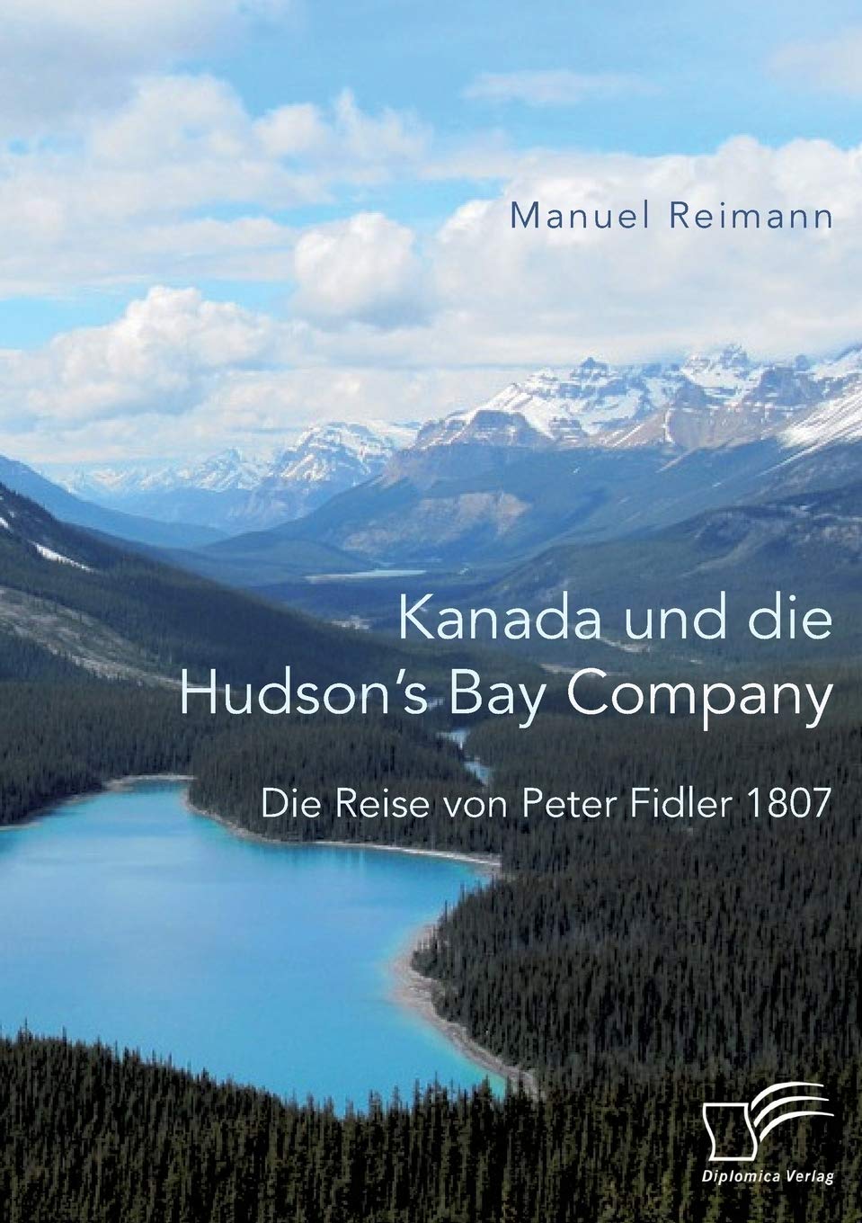 Kanada und die Hudson's Bay Company: Die Reise von Peter Fidler 1807 Politics & History