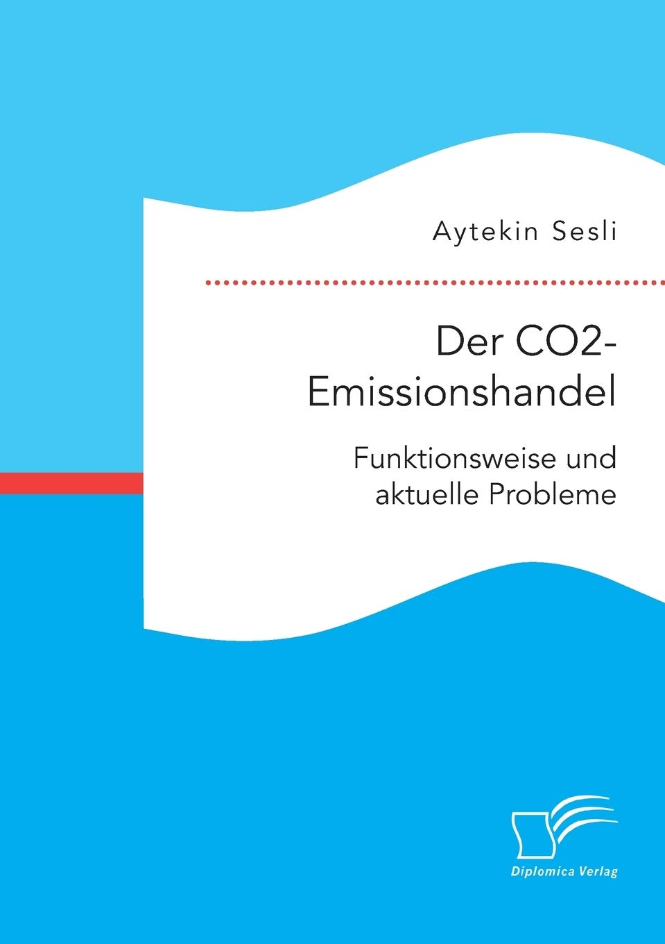 Der Co2-Emissionshandel: Funktionsweise und aktuelle Probleme Law