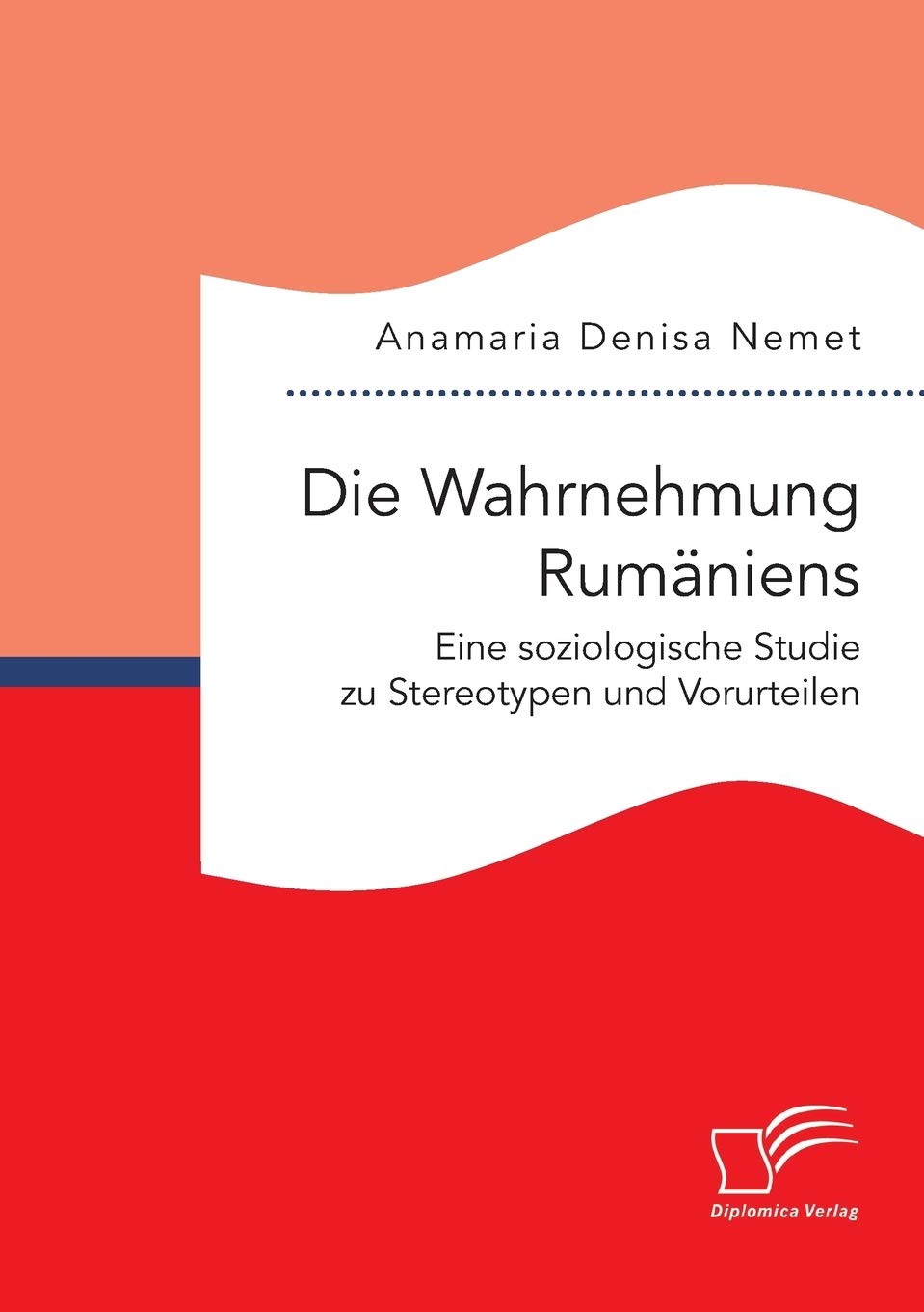 Die Wahrnehmung Rumäniens. Eine soziologische Studie zu Stereotypen und Vorurteilen Law