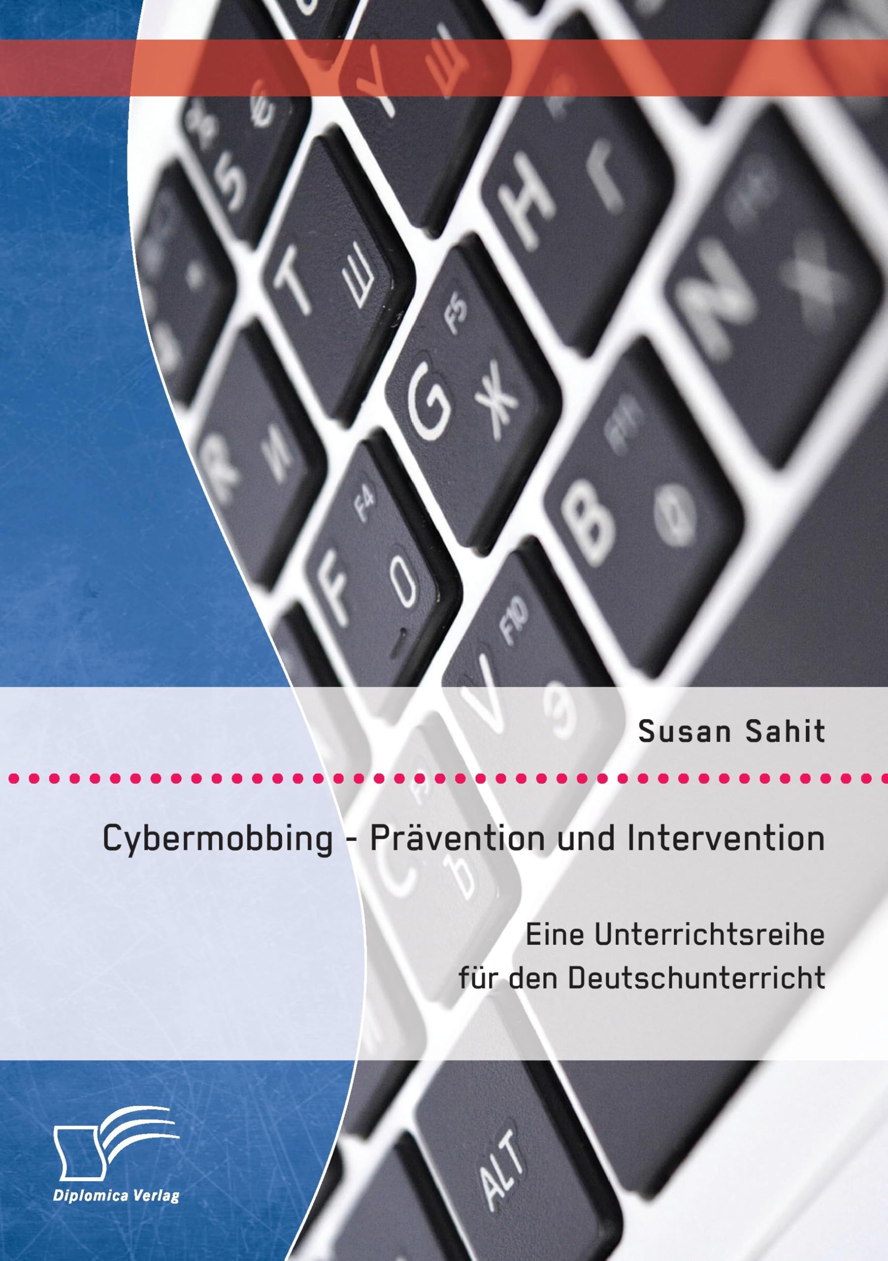 Cybermobbing - Prävention und Intervention. Eine Unterrichtsreihe für den Deutschunterricht Learning & Reference