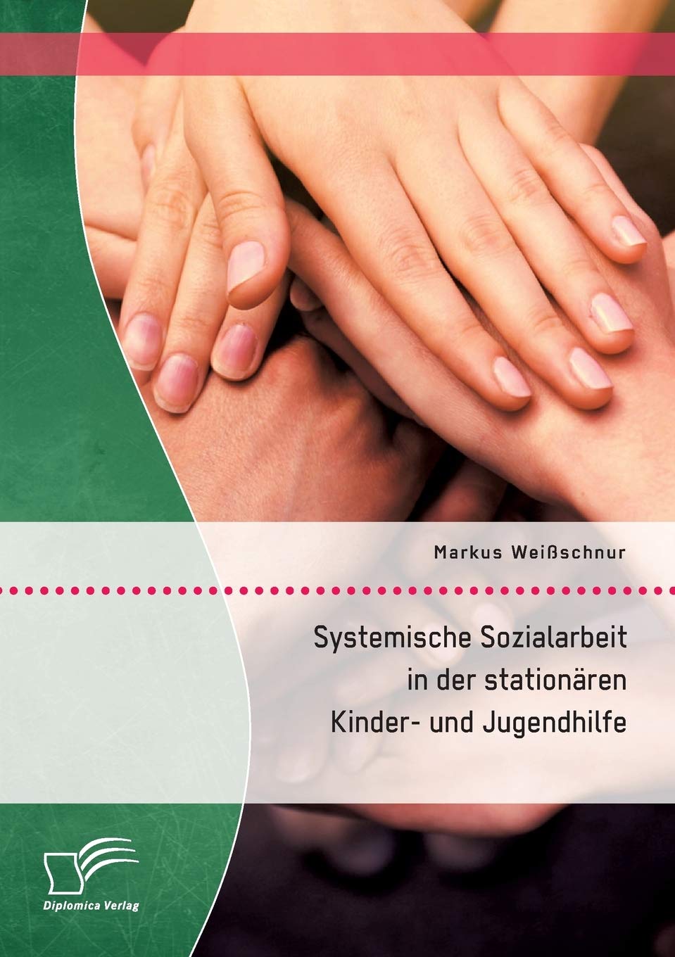 Systemische Sozialarbeit in der stationären Kinder- und Jugendhilfe Social Sciences