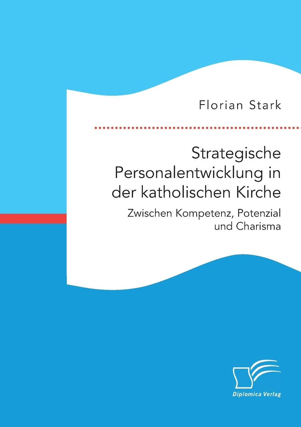 Strategische Personalentwicklung in der katholischen Kirche. Zwischen Kompetenz, Potenzial und Charisma Law