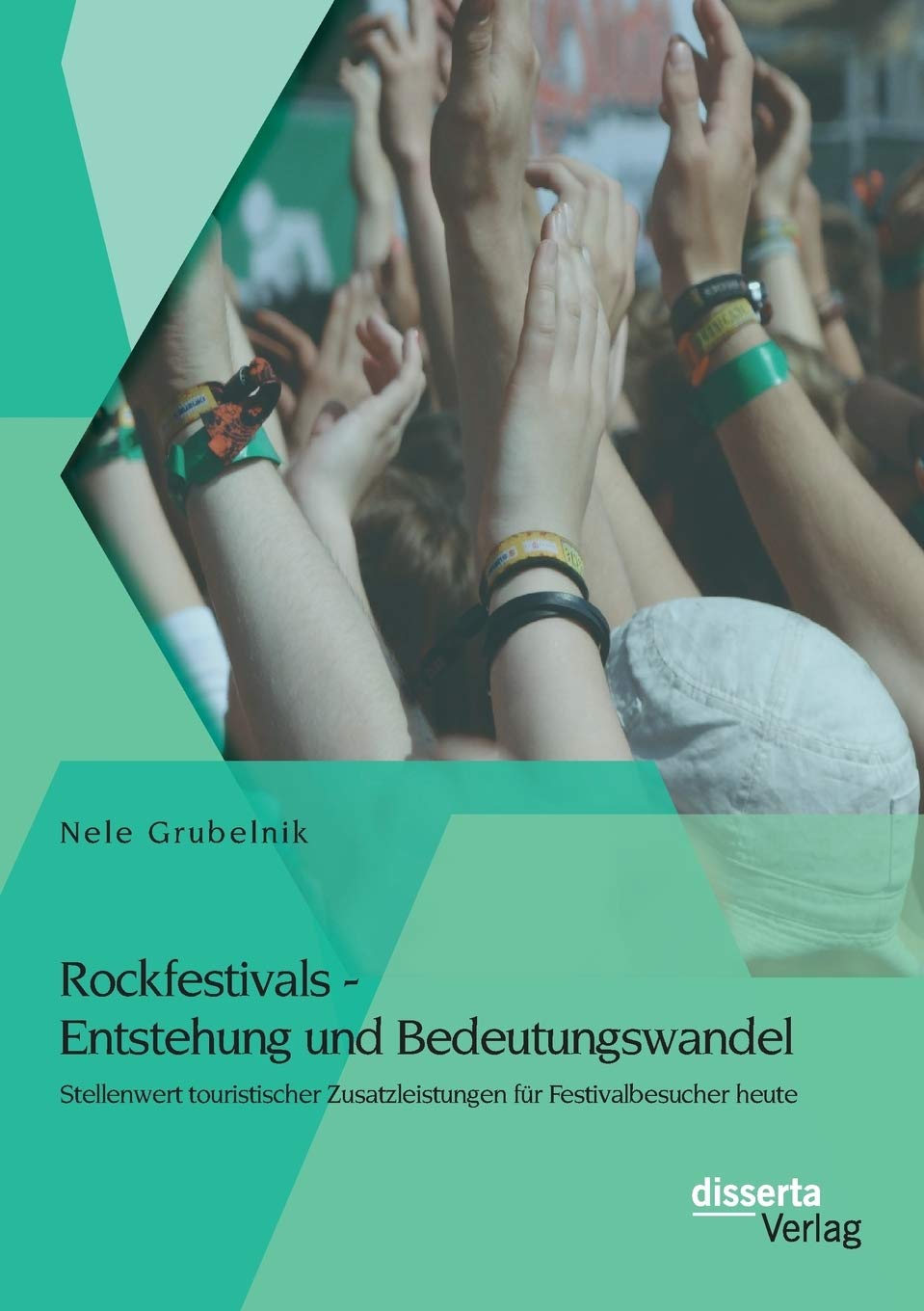 Rockfestivals - Entstehung und Bedeutungswandel: Stellenwert touristischer Zusatzleistungen für Festivalbesucher heute Law