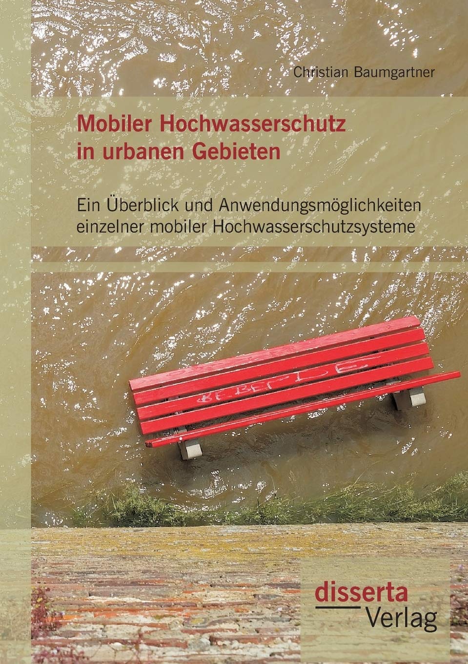 Mobiler Hochwasserschutz in urbanen Gebieten: Ein Überblick und Anwendungsmöglichkeiten einzelner mobiler Hochwasserschutzsysteme Business & Technology