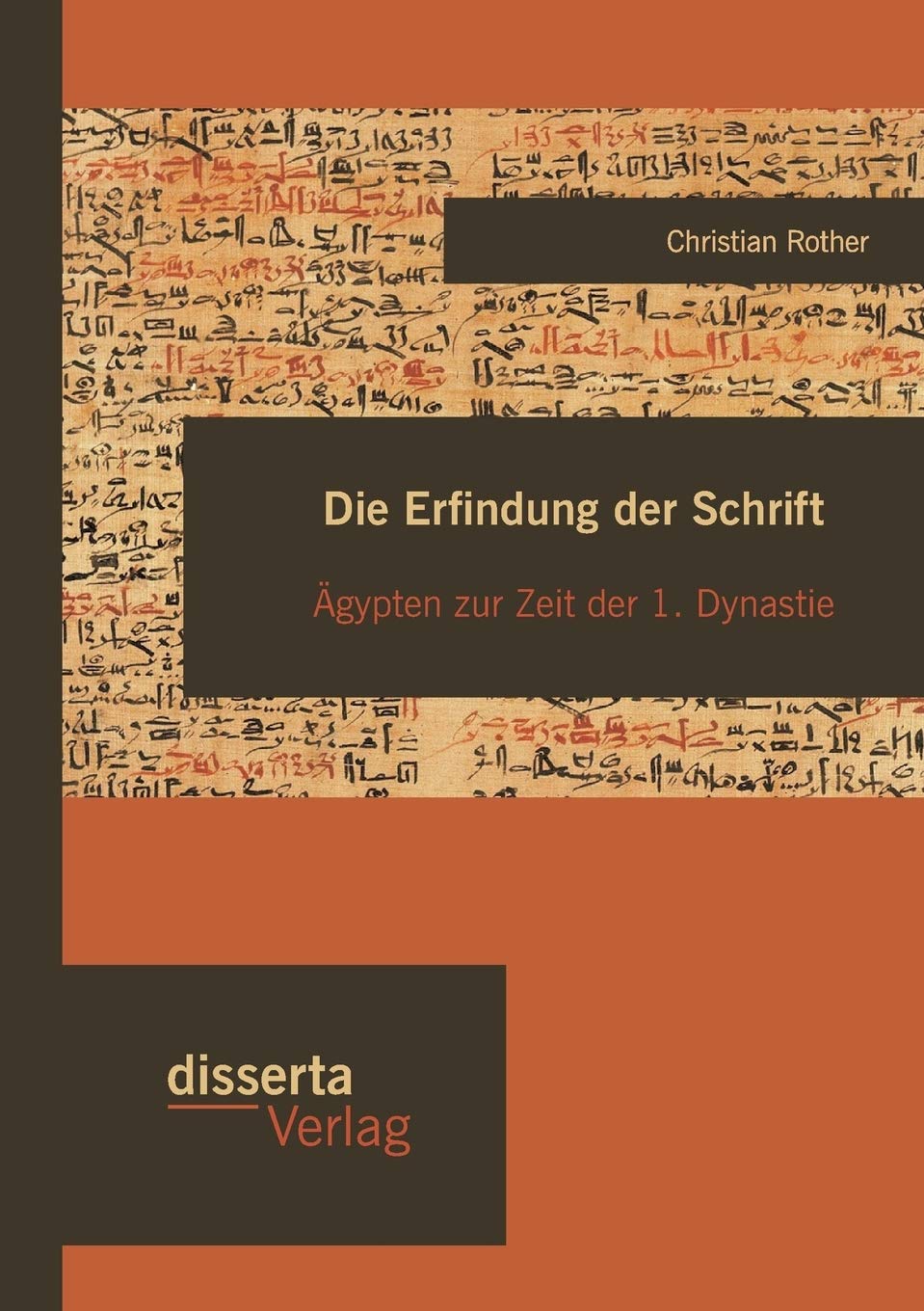Die Erfindung der Schrift: Ägypten zur Zeit der 1. Dynastie Social Sciences