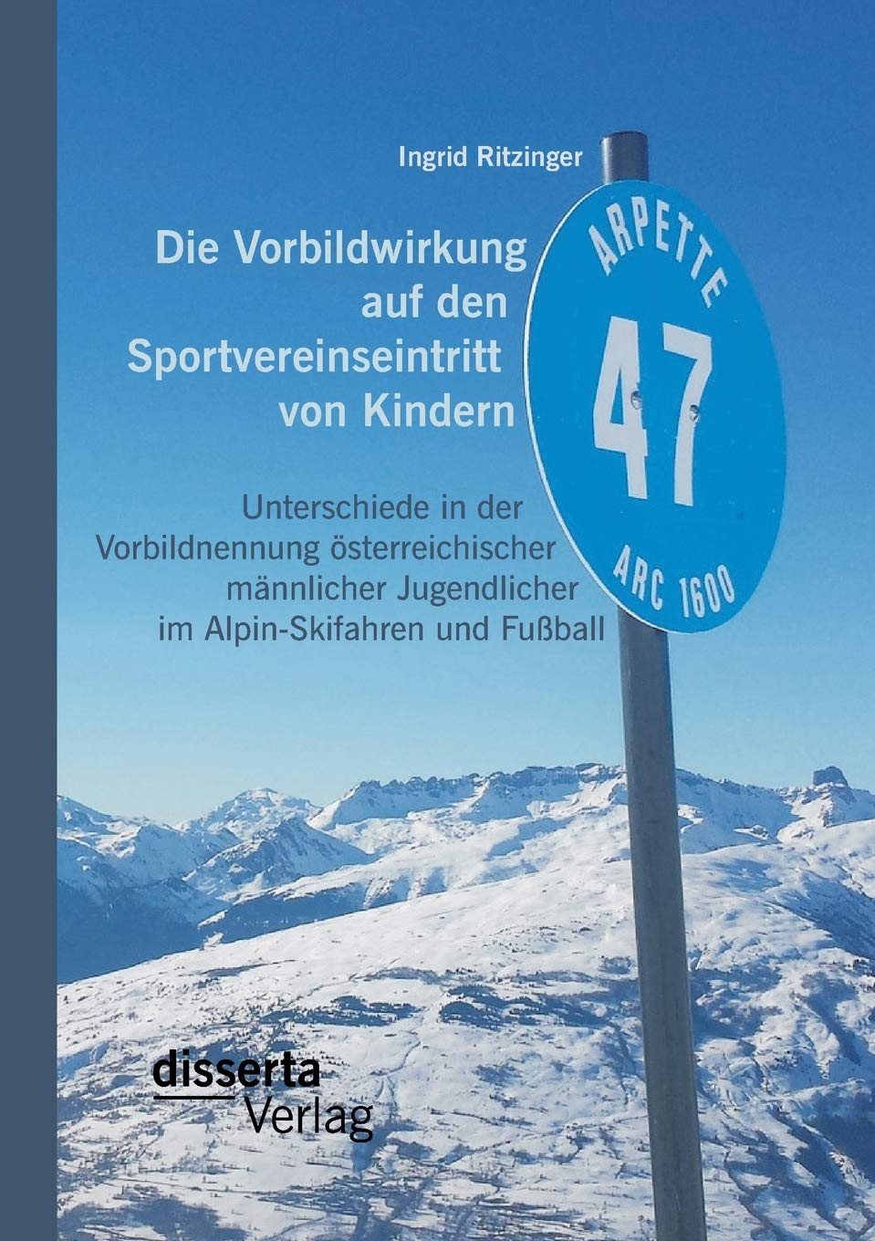 Die Vorbildwirkung auf den Sportvereinseintritt von Kindern: Unterschiede in der Vorbildnennung österreichischer männlicher Jugendlicher im Alpin-Skifahren und Fußball Law