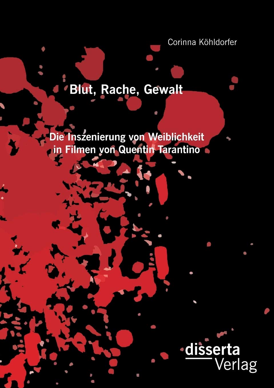 Blut, Rache, Gewalt. Die Inszenierung von Weiblichkeit in Filmen von Quentin Tarantino Law