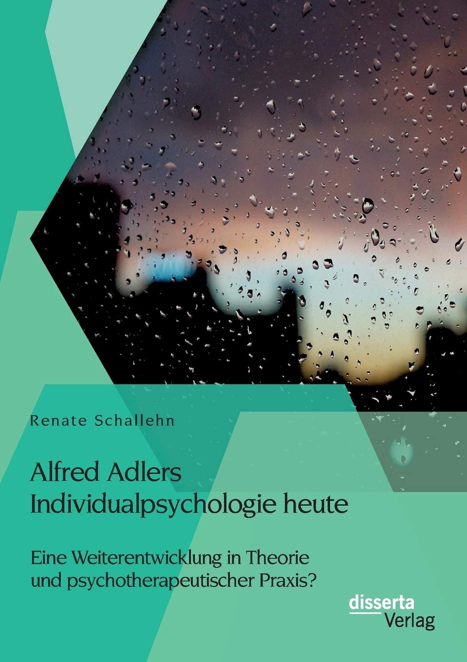 Alfred Adlers Individualpsychologie heute. Eine Weiterentwicklung in Theorie und psychotherapeutischer Praxis? book
