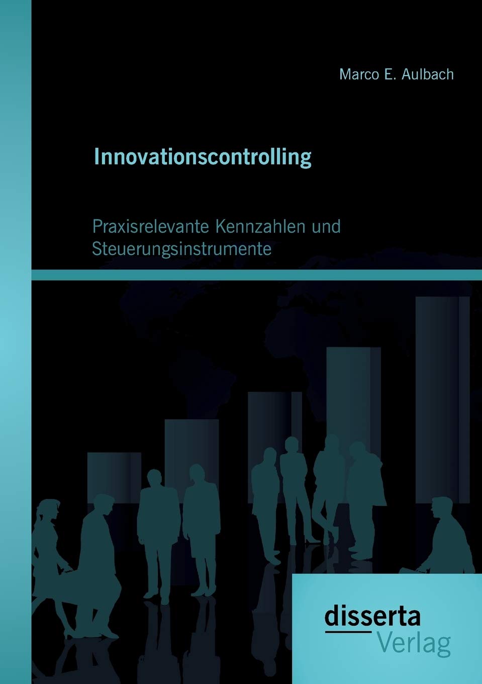Innovationscontrolling: Praxisrelevante Kennzahlen und Steuerungsinstrumente Law