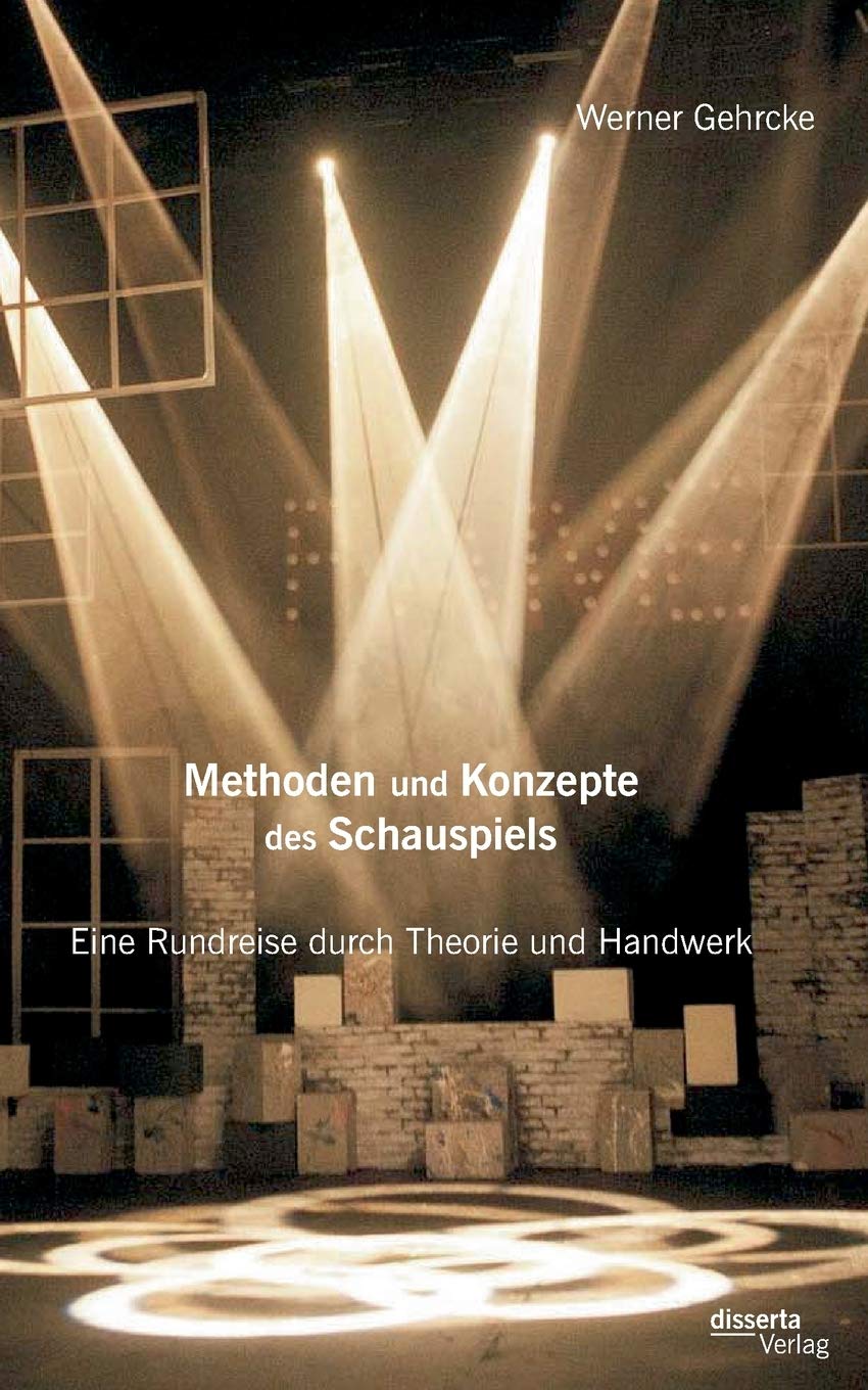 Methoden und Konzepte des Schauspiels: Eine Rundreise durch Theorie und Handwerk Film, Art & Culture