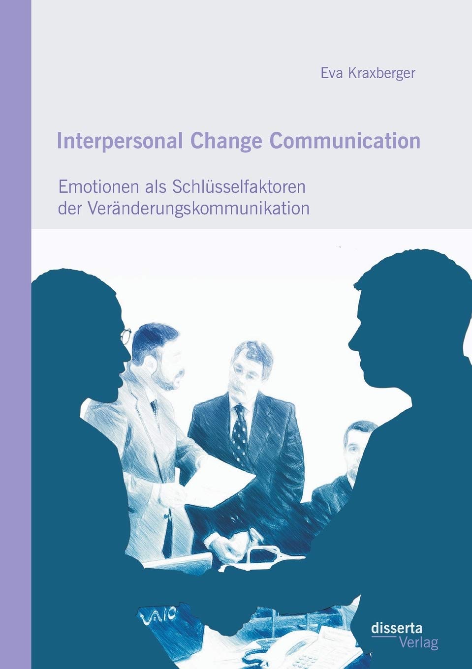 Interpersonal Change Communication: Emotionen als Schlüsselfaktoren der Veränderungskommunikation Law