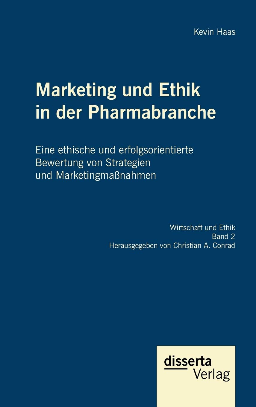 Marketing und Ethik in der Pharmabranche: Eine ethische und erfolgsorientierte Bewertung von Strategien und Marketingmaßnahmen Law