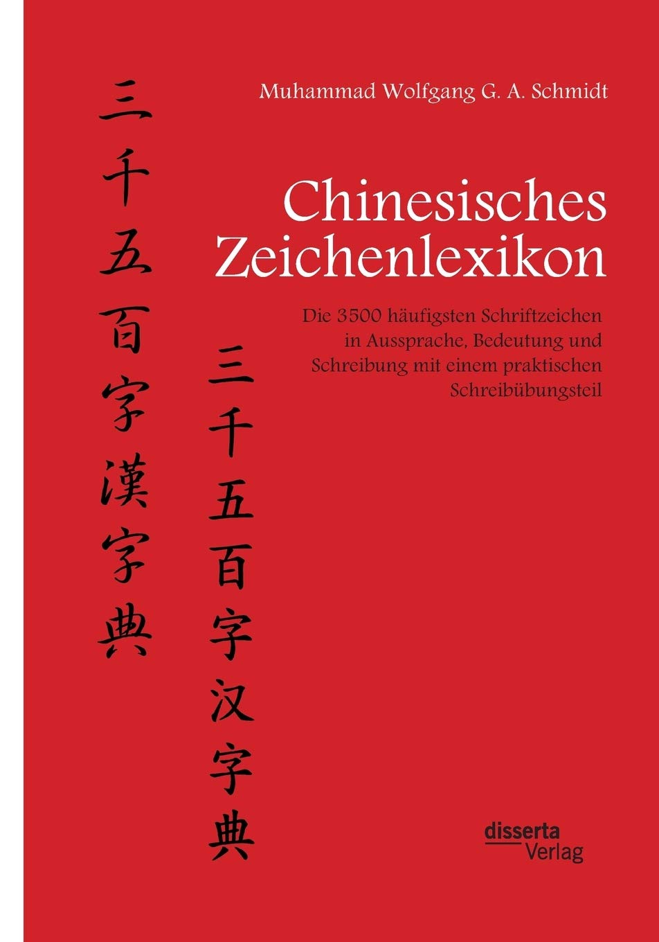 Chinesisches Zeichenlexikon. Die 3500 häufigsten Schriftzeichen in Aussprache, Bedeutung und Schreibung mit einem praktischen Schreibübungsteil General education