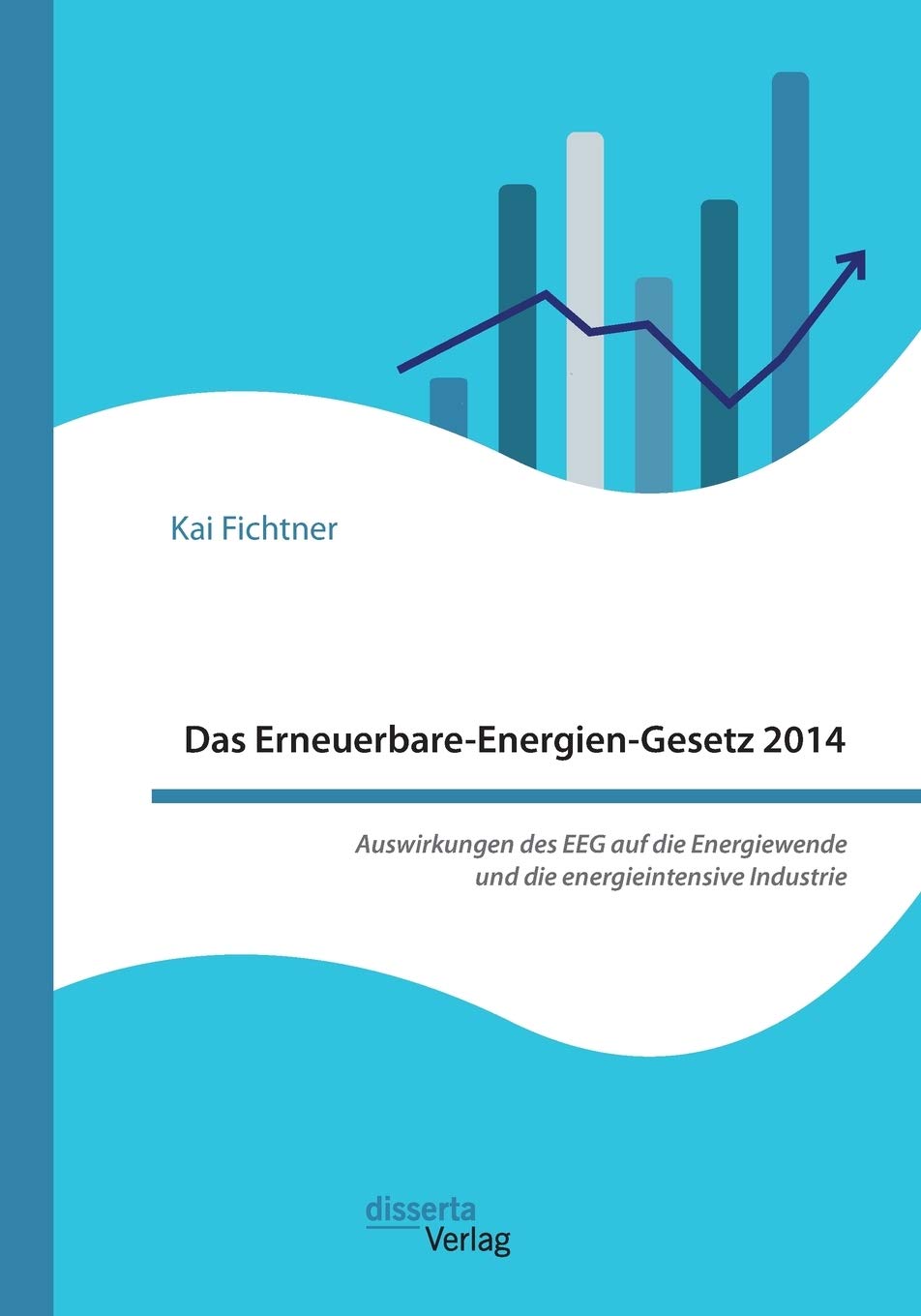 Das Erneuerbare-Energien-Gesetz 2014 - Auswirkungen des EEG auf die Energiewende und die energieintensive Industrie Law
