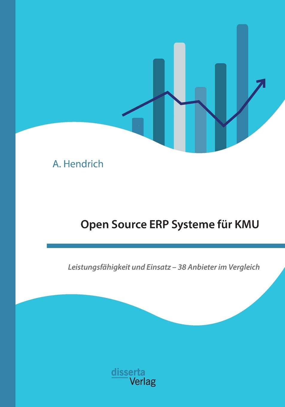Open Source ERP Systeme für KMU. Leistungsfähigkeit und Einsatz - 38 Anbieter im Vergleich Business, Finance & Career