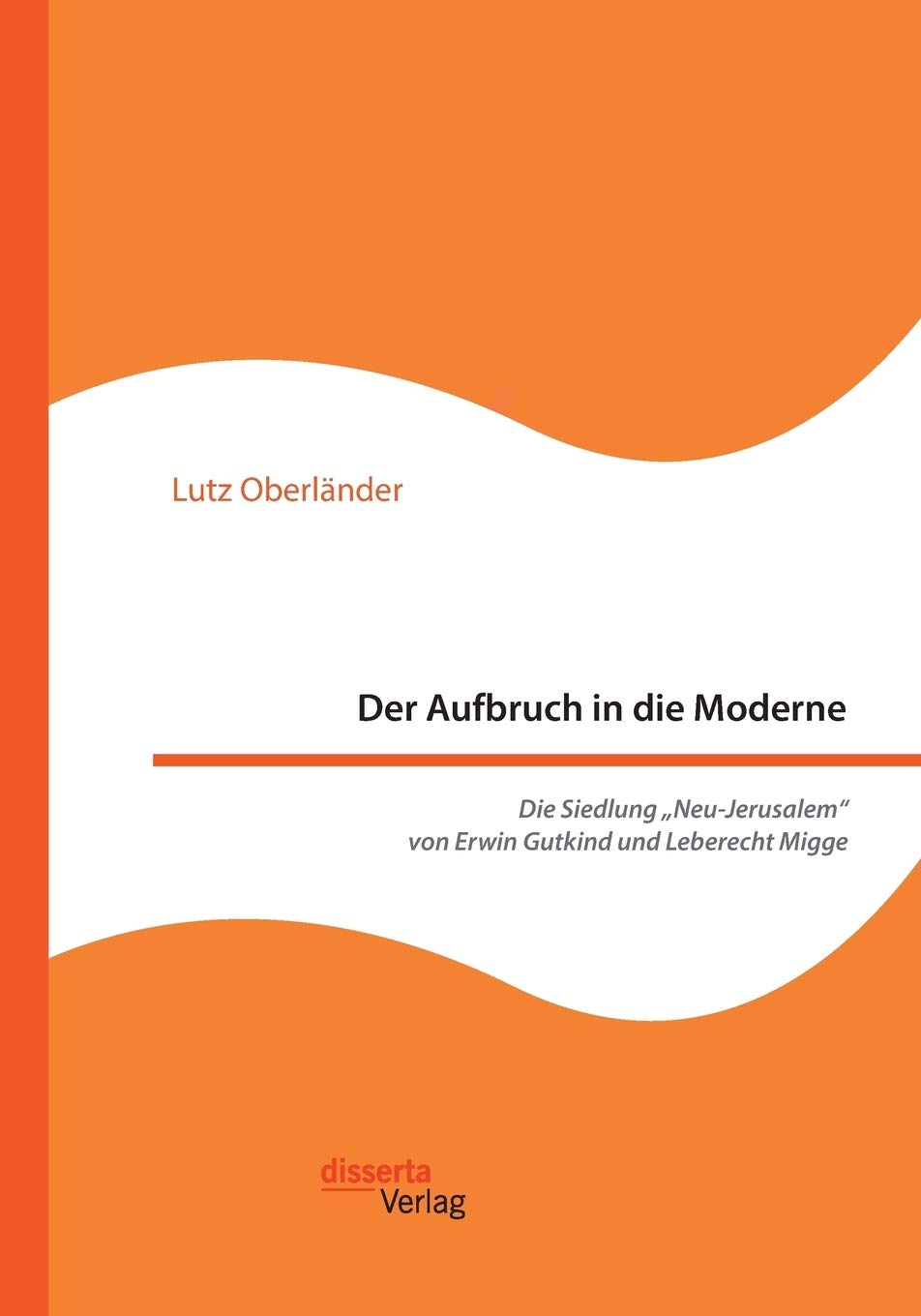 Der Aufbruch in die Moderne. Die Siedlung „Neu-Jerusalem“ von Erwin Gutkind und Leberecht Migge Architecture