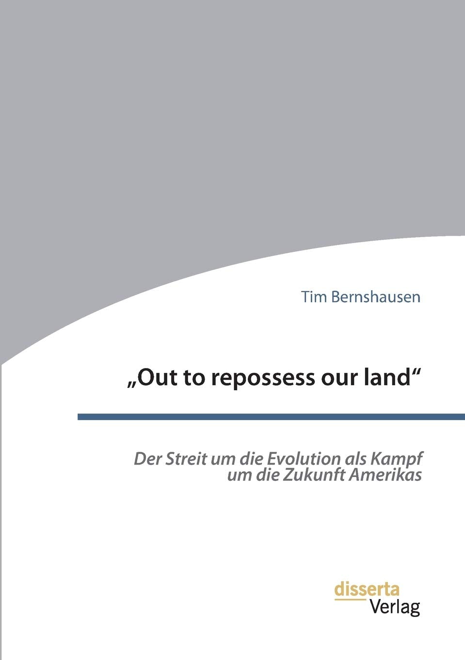 "Out to repossess our land": Der Streit um die Evolution als Kampf um die Zukunft Amerikas Professional & Reference Books