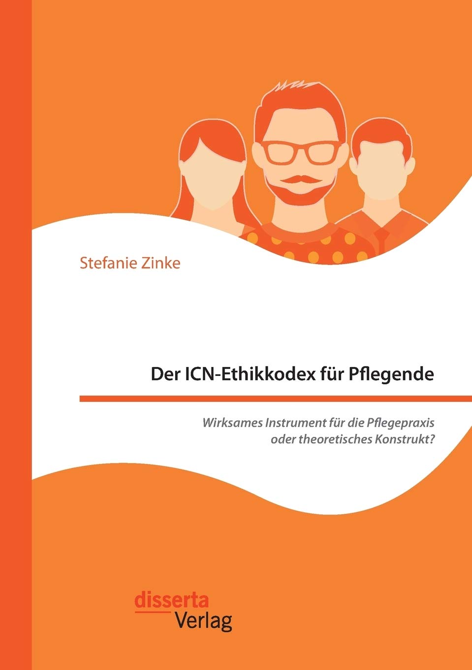 Der ICN-Ethikkodex für Pflegende: Wirksames Instrument für die Pflegepraxis oder theoretisches Konstrukt? Medicine