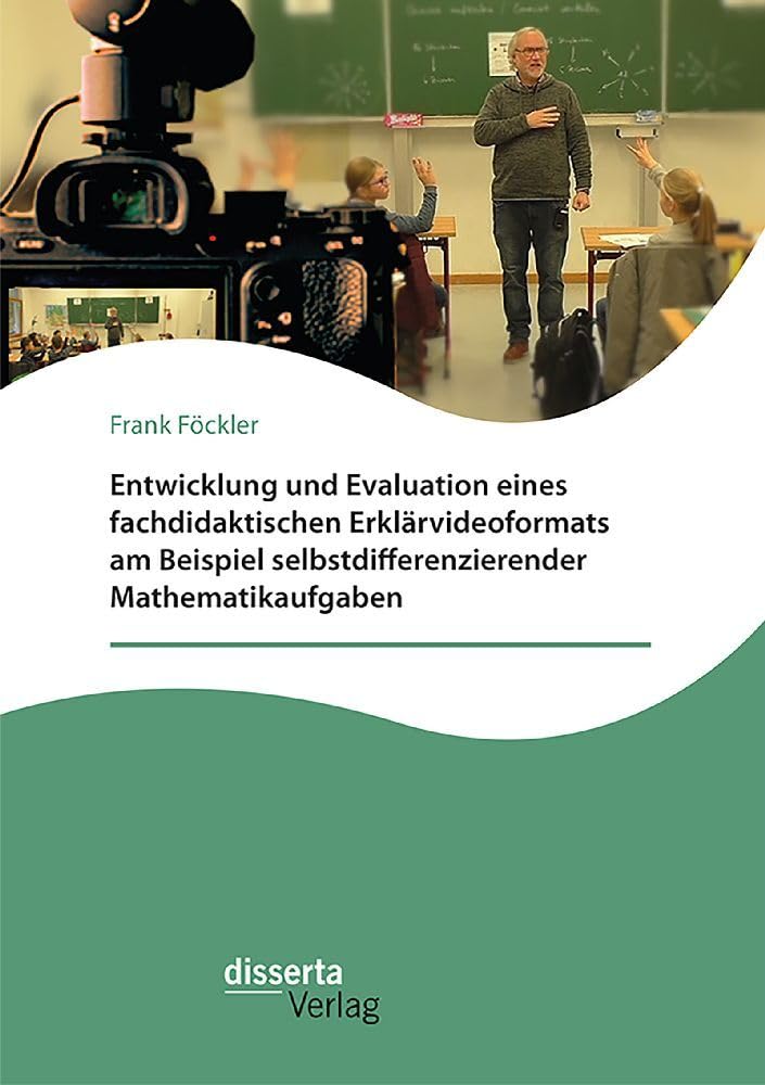 Entwicklung und Evaluation eines fachdidaktischen Erklärvideoformats am Beispiel selbstdifferenzierender Mathematikaufgaben Learning & Reference