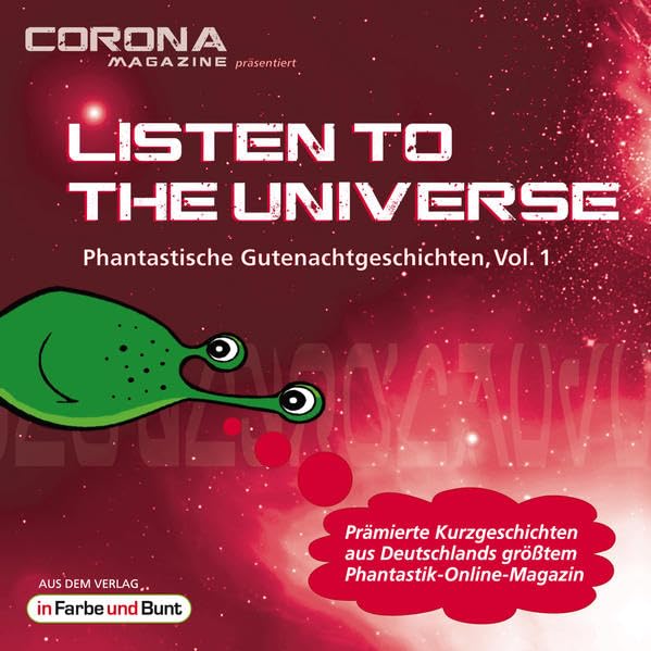 Listen to the Universe - Phantastische Gutenachtgeschichten, Vol. 1: Prämierte Kurzgeschichten aus Deutschlands größtem Phantastik-Online-Magazin als Hörbuch Contemporary literature Books