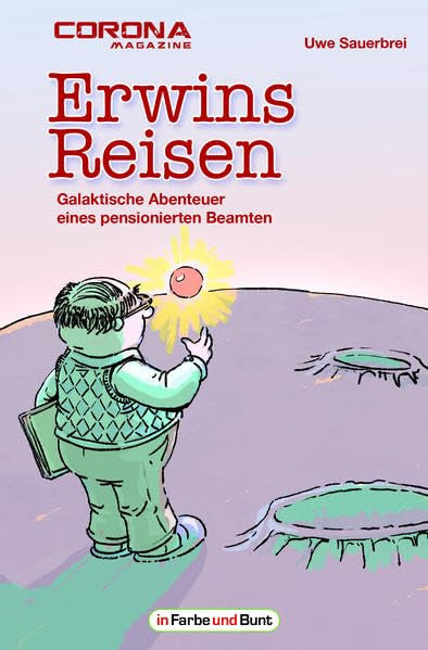 Erwins Reisen - Galaktische Abenteuer eines pensionierten Beamten Fiction