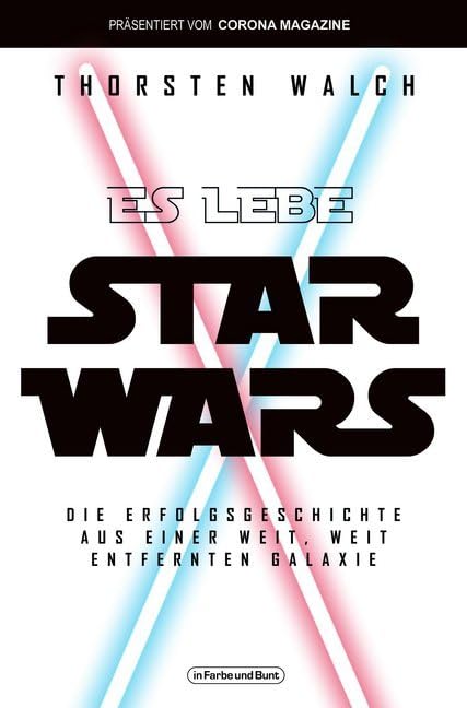 Es lebe Star Wars - Die Erfolgsgeschichte aus einer weit, weit entfernten Galaxis book