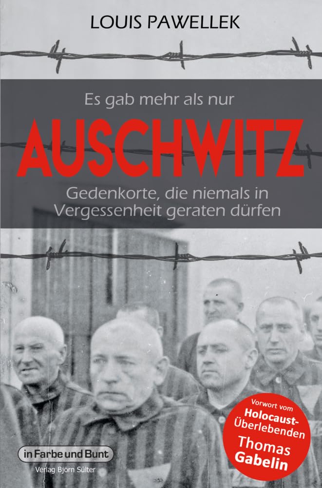 Es gab mehr als nur Auschwitz: Gedenkorte, die niemals in Vergessenheit geraten dürfen Reference Books