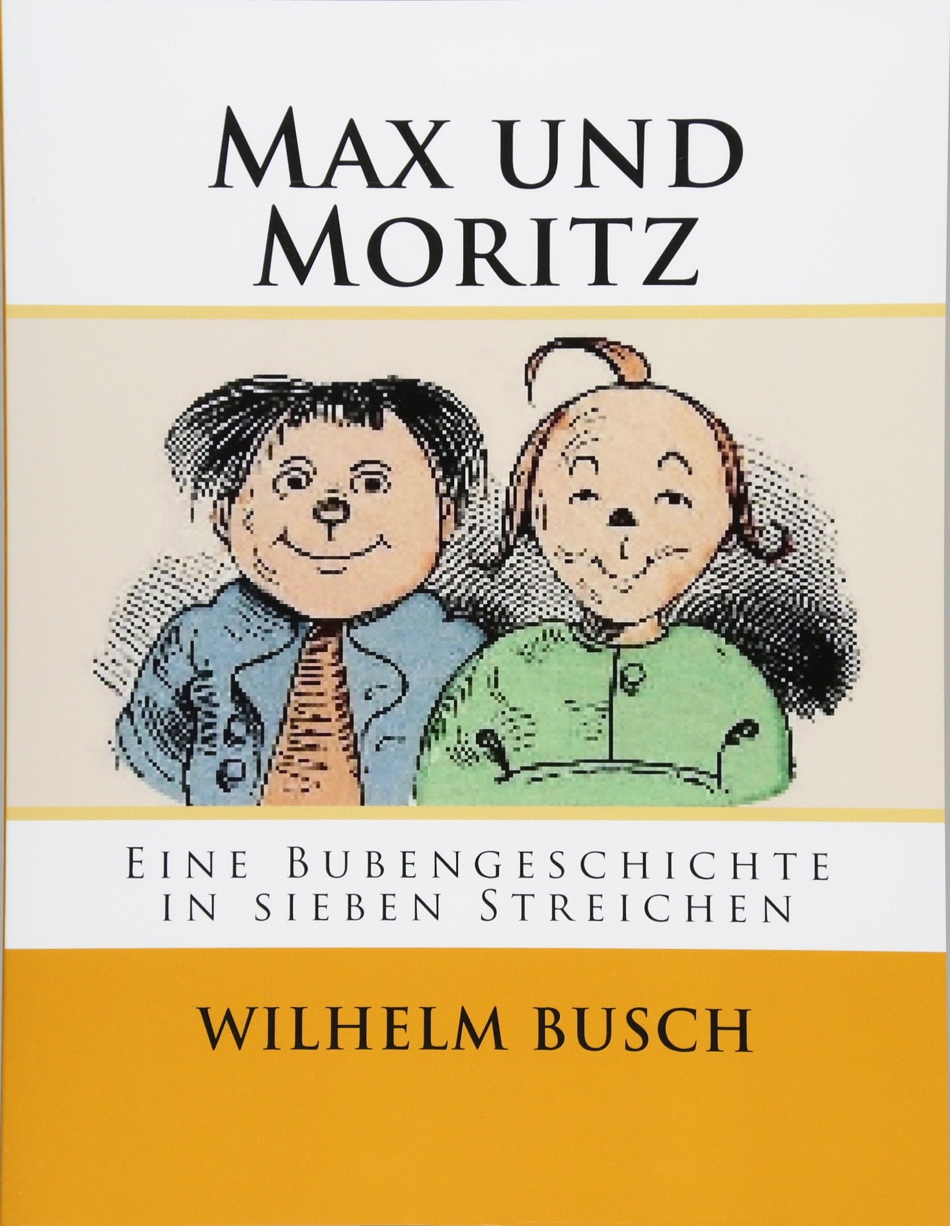 Max und Moritz: Eine Bubengeschichte in sieben Streichen Classics
