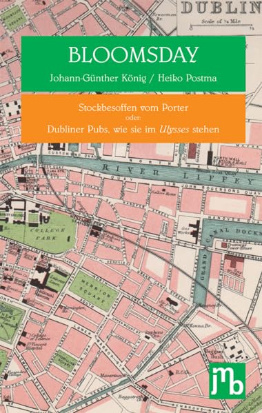 BLOOMSDAY: Stockbesoffen vom Porter oder: Dubliner Pubs, wie sie im Ulysses stehen book