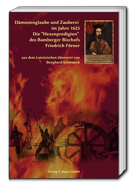 Dämonenglaube und Zauberei im Jahre 1625: Die “Hexenpredigten” des Bamberger Bischofs Friedrich Förner Religion & Esotericism