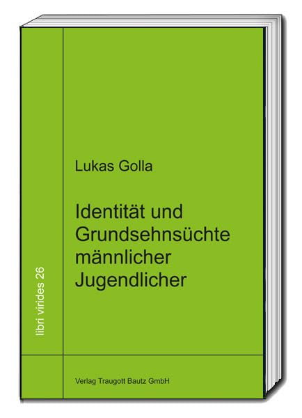 Identität und Grundsehnsüchte männlicher Jugendlicher (libri virides: D A S J U N G E F O R U M) Law