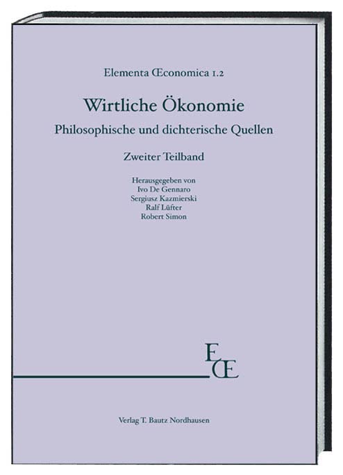 Wirtliche Ökonomie: Philosophische und dichterische Quellen Zweiter Teilband book